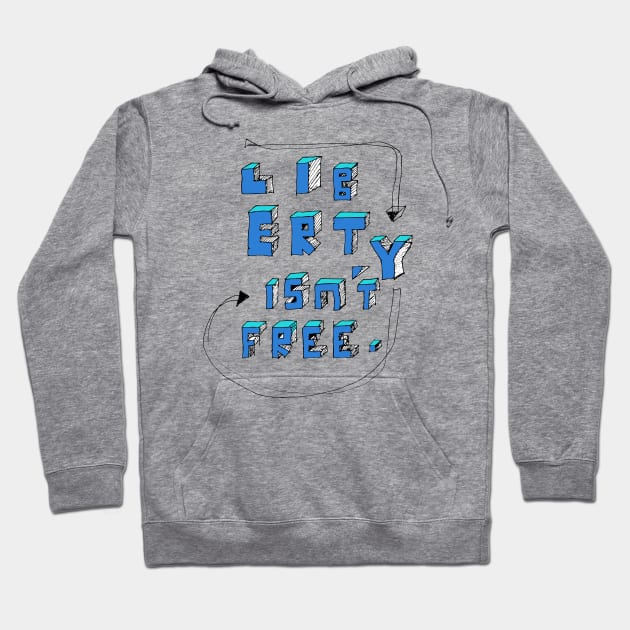 Liberty Isn't Free Hoodie by tamsinlucie